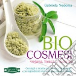 Biocosmesi vegana, fresca e naturale libro