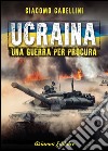 Ucraina. Una guerra per procura libro