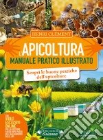 L'apicoltura. Manuale pratico illustrato. Ediz. illustrata. Con video online