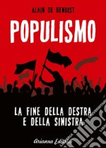 Populismo. La fine della destra e della sinistra libro