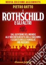I Rothschild e gli altri. Dal governo del mondo all'indebitamento delle nazioni: i segreti delle famiglie più potenti