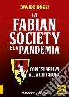 La Fabian Society e la pandemia. Come si arriva alla dittatura libro