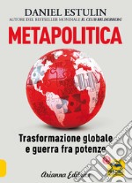 Metapolitica. Trasformazione globale e guerra fra potenze libro