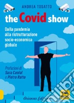 The Covid show. Dalla pandemia alla ristrutturazione socio-economica globale libro