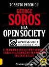 George Soros e la Open Society. Il miliardario speculatore finanziario regista della corruzione filantropica e dei colpi di stato libro
