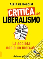 Critica del liberalismo. La società non è un mercato libro