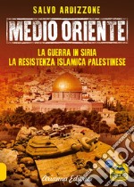 Medio Oriente. Vol. 3: La guerra in Siria. La resistenza islamica palestinese libro