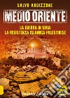 Medio Oriente. Vol. 3: La guerra in Siria. La resistenza islamica palestinese libro di Ardizzone Salvo