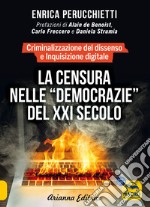 La censura nelle «democrazie» del XXI secolo. Criminalizzazione del dissenso e inquisizione digitale libro