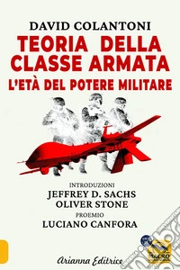Teoria della classe armata. L'età del potere militare libro