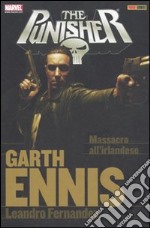 Garth Ennis Collection. The Punisher. Vol. 8: Massacro all'irlandese libro