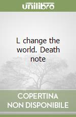 L change the world. Death note libro