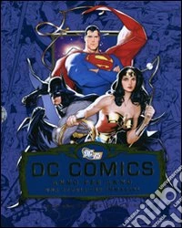 DC comics anno per anno. Una storia per immagini. Ediz. illustrata libro