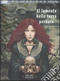 Il lamento delle terre perdute. Vol. 3: Morgane libro