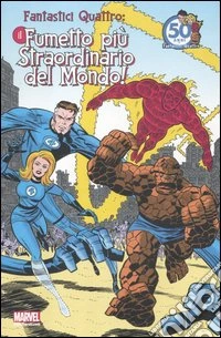Fantastici quattro. Il fumetto più straordinario del mondo! libro