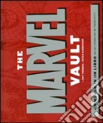 The Marvel Vault. Ediz. illustrata