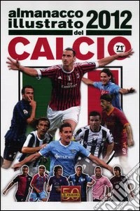Almanacco illustrato del calcio 2012 libro