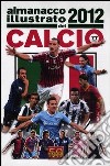 Almanacco illustrato del calcio 2012 libro