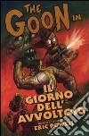 The Goon. Vol. 1: Il giorno dell'avvoltoio libro