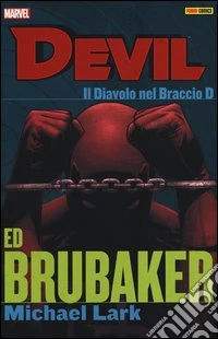 Il diavolo nel braccio D. Devil. Ed Brubaker Michael Lark collection. Vol. 1 libro