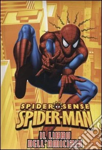 Spider-Man. Il libro dell'amicizia libro