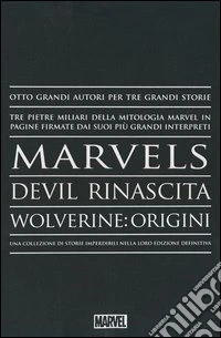 I maestri Marvels: Marvels-Wolverine: origini-Devil rinascita libro