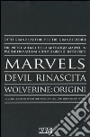 I maestri Marvels: Marvels-Wolverine: origini-Devil rinascita libro
