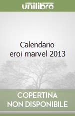 Calendario eroi marvel 2013 libro