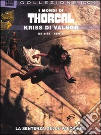 Kriss di Valnor. La sentenza delle Valchirie. I mondi di Thorgal. Vol. 1 libro
