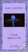 I fiori della luna libro