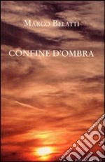 Confine d'ombra libro