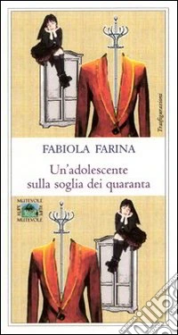 Un'adolescente sulla soglia dei quaranta libro