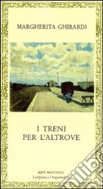 I treni per l'altrove libro