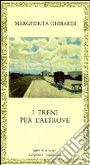 I treni per l'altrove libro