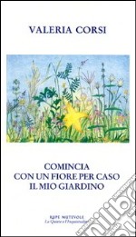 Comincia con un fiore per caso il mio giardino