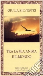 Tra la mia anima e il mondo libro