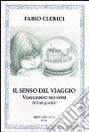 Il senso del viaggio. Viaggiando nei sensi. Atlante poetico libro