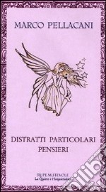 Distratti particolari pensieri libro