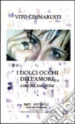 I dolci occhi dell'amore. Liriche amorose libro