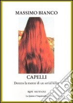 Capelli. Dentro la mente di un serial killer libro