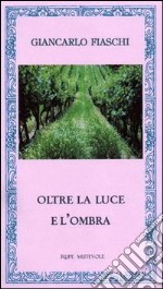 Oltre la luce e l'ombra libro