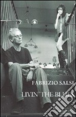 Livin' the blues. Ediz. italiana libro