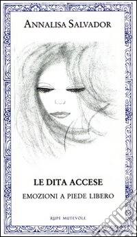 Le dita accese. Emozioni a piede libero libro