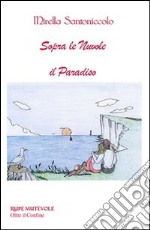 Sopra le nuovole il paradiso libro