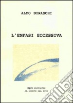 L'enfasi eccessiva libro