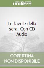 Le favole della sera. Con CD Audio libro