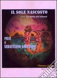 Il sole nascosto. La notte dei silenzi libro