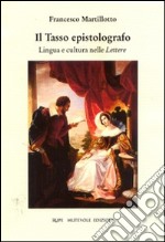 Il Tasso epistolografo. Lingua e cultura nelle lettere libro