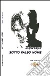 Sotto falso nome libro