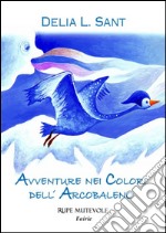 Avventure nei colori dell'arcobaleno libro